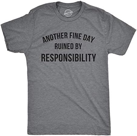 Още един Прекрасен ден, Развали тениска Отговорност, Забавна тениска за възрастни