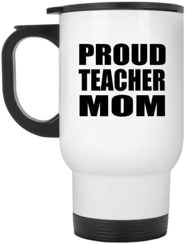 Designsify Proud Teacher Mom, Бяла Пътна Чаша 14 грама, на Изолиран Чаша от Неръждаема Стомана, Подаръци за Рожден Ден, Годишнина, Коледа, Ден на Бащата и Майката