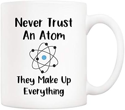 Коледни подаръци 5Aup Забавно Кафеена Чаша за учител по Естествена история, Никога не се доверявайте нито един Атома, Те
