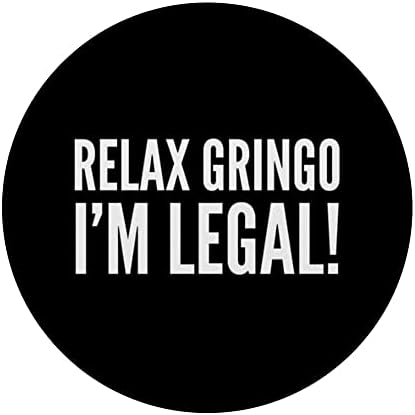 Забавен мексикански - Расслабься, Гринго, аз съм Законен PopSockets С възможност за смяна на PopGrip