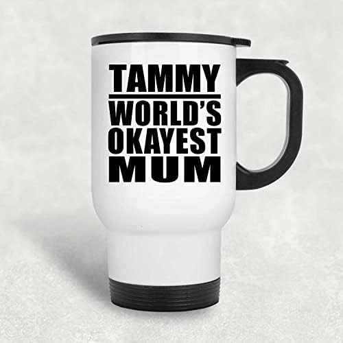 Designsify Тами Най-Добрата майка в света, Бяла Пътна Чаша 14 грама, на Изолиран Чаша от Неръждаема Стомана, Подаръци за Рожден Ден, Годишнина, Коледа, Деня на Бащи и Майки