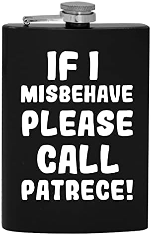 Ако аз ще се държат зле, моля, обадете се Patrece - 8-унционная фляжка за алкохол